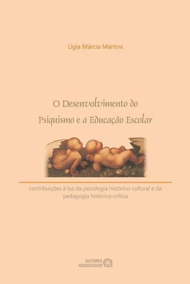 Imagem de O Desenvolvimento do Psiquismo e a Educação Escolar: Contribuições À Luz da Psicologia Histórico-Cul - Autores Associados