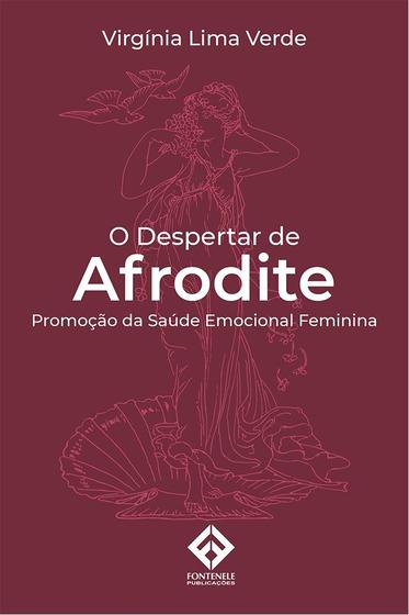 Imagem de O Despertar De Afrodite ,  Da Saúde Emocional Feminina - FONTENELE PUBLICAÇÕES