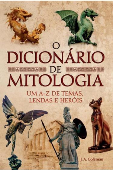 Imagem de O dicionário de mitologia - PÉ DA LETRA