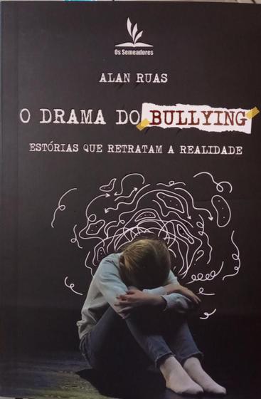 Imagem de O Drama do Bullying- Alan Ruas - OS SEMEADORES