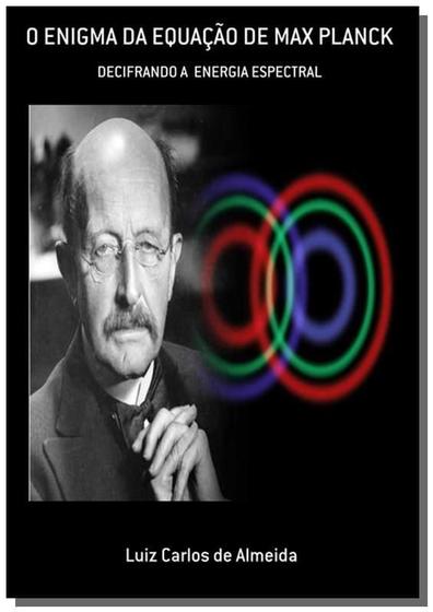 Imagem de O enigma da equacao de max planck - CLUBE DE AUTORES