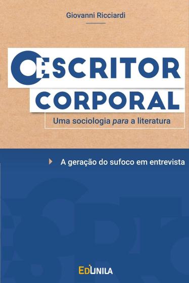 Imagem de O Escritor corporal: uma sociologia para a literatura - Edunila