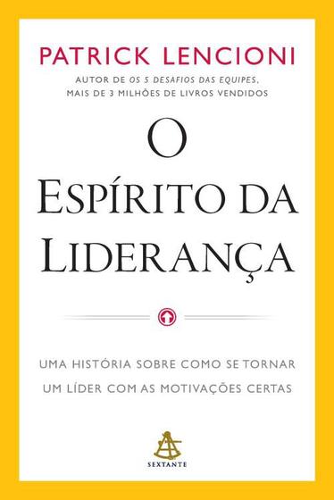 Imagem de O Espírito da Liderança: Uma História sobre Como Se Tornar Um Líder com as Motivações Certas