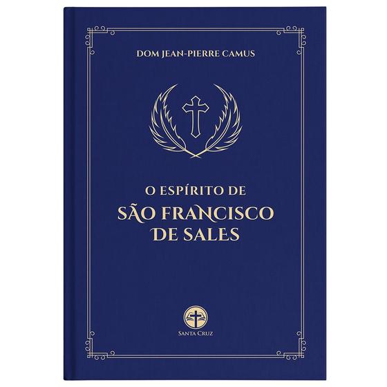 O Espírito de São Francisco de Sales - D. Jean-Pierre Camus (Capa Dura) Menor preço em O Espírito de São Francisco de Sales - D. Jean-Pierre Camus (Capa Dura)