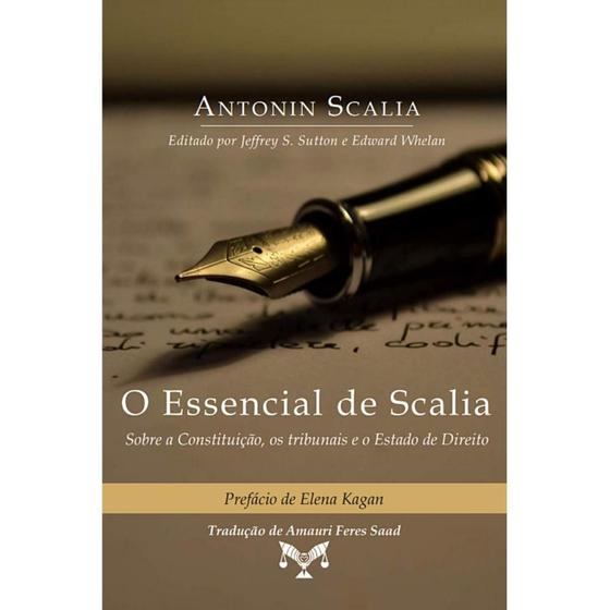 Imagem de O Essencial de Scalia - Sobre a constituição, os tribunais e o Estado de Direito - Editora E.D.A.