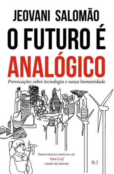 Imagem de O futuro é analógico: provocações sobre tecnologia e nossa humanidade