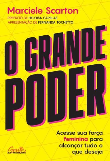 Imagem de O Grande Poder: Acesse Sua Força Feminina para Alcançar Tudo o Que Deseja