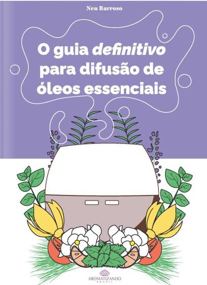 Imagem de O Guia Definitivo para Difusão de Óleos Essenciais - Aromatizando Brasil