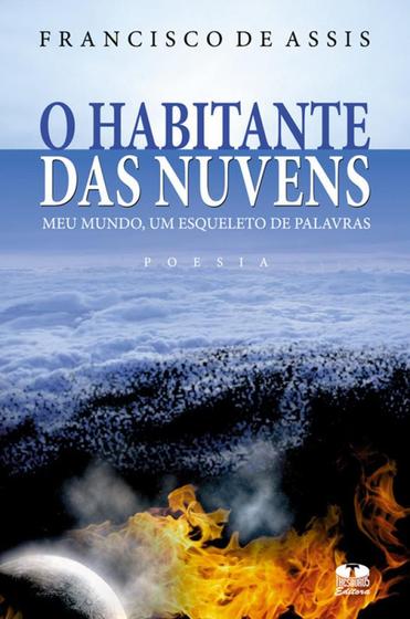 O Habitante Das Nuvens. Meu Mundo, Um Esqueleto De Palavras Menor preço em O Habitante Das Nuvens. Meu Mundo, Um Esqueleto De Palavras