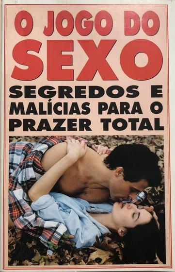 Imagem de O jogo do sexo - Segredos e malicias para o prazer total