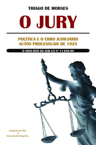 Imagem de O Jury - Política e o Erro Judiciário Autos Processuais de 1925 - Scortecci