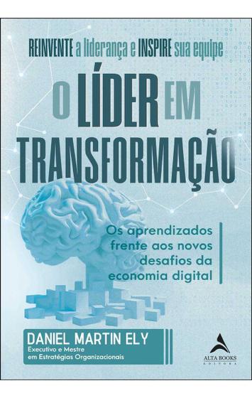 Imagem de O Líder Em Transformação - Os Aprendizados Frente Aos Novos Desafios da Economia Digital