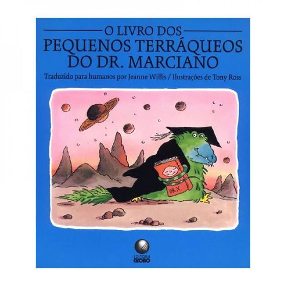O Livro dos Pequenos Terráqueos do Dr. Marciano - Globo Menor preço em O Livro dos Pequenos Terráqueos do Dr. Marciano - Globo