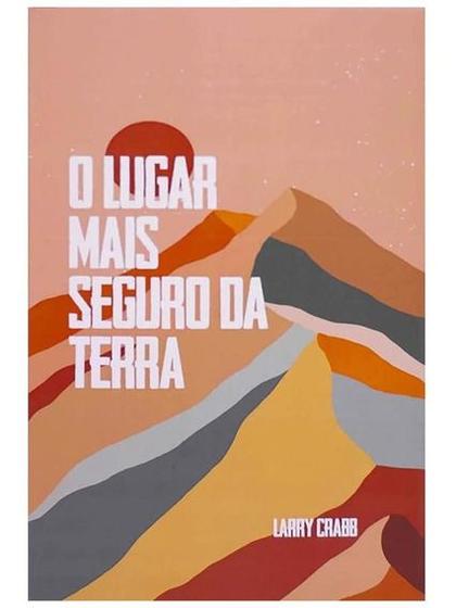 Imagem de O Lugar Mais Seguro da Terra  Larry Crabb - Jesus Copy