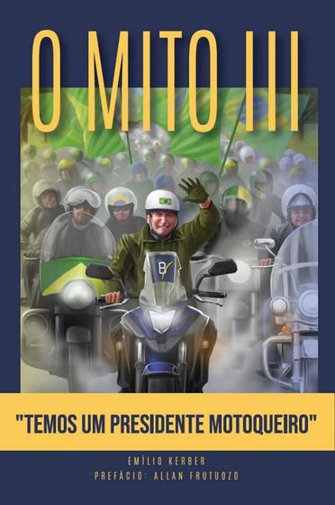 Imagem de O Mito III - Temos um presidente motoqueiro - Livraria Conservadora