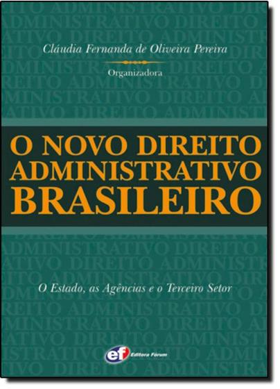 Imagem de O Novo Direito Administrativo Brasileiro - O Estado, as Agências e o Terceiro Setor