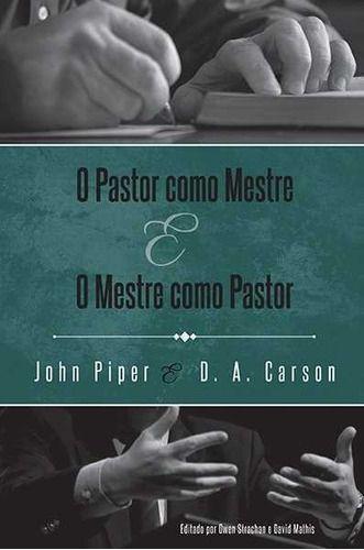 Imagem de O Pastor Como Mestre E O Mestre Como Pastor - Editora Fiel