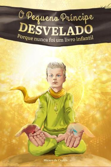 Imagem de O pequeno príncipe desvelado porque nunca foi um livro infantil