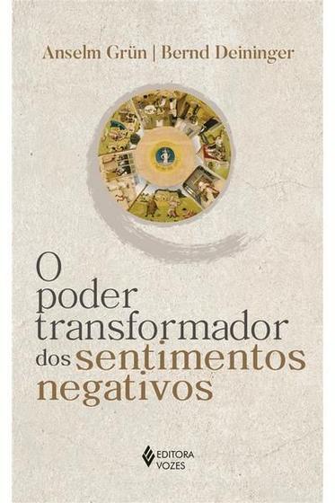 Imagem de      O poder transformador dos sentimentos negativos - VOZES EDITORA