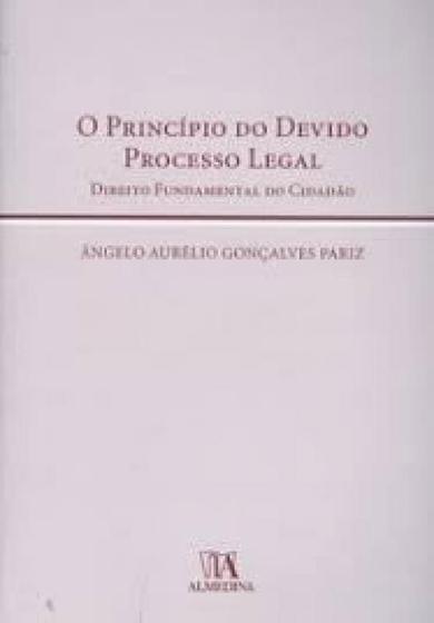 Imagem de O princípio do devido processo legal: direito fundamental do cidadão - ALMEDINA BRASIL