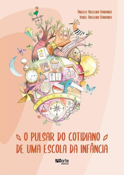 Imagem de O Pulsar Do Cotidiano De Uma Escola Da Infância - Bardanca, Angeles Abelleira