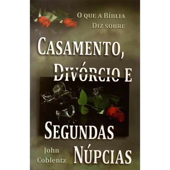 O que a Bíblia diz sobre casamento, divórcio e segundas núpcias ...