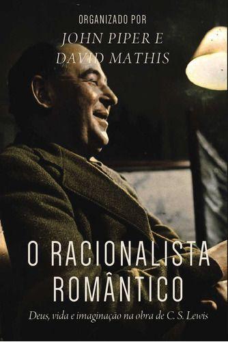 Imagem de O Racionalista Romântico - Editora Monergismo