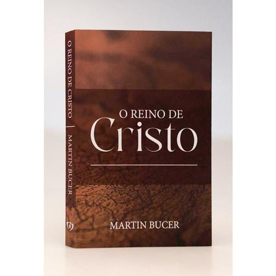 Imagem de O Reino de Cristo  Martin Bucer