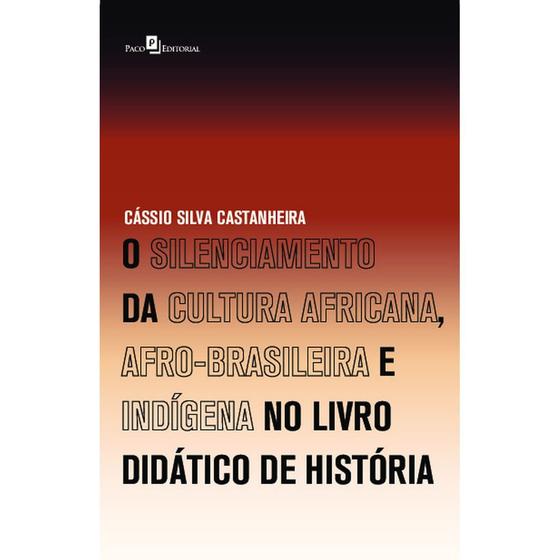 O Silenciamento Da Cultura Africana Afro Brasileira E Indígena No Livro Didático De História 4975