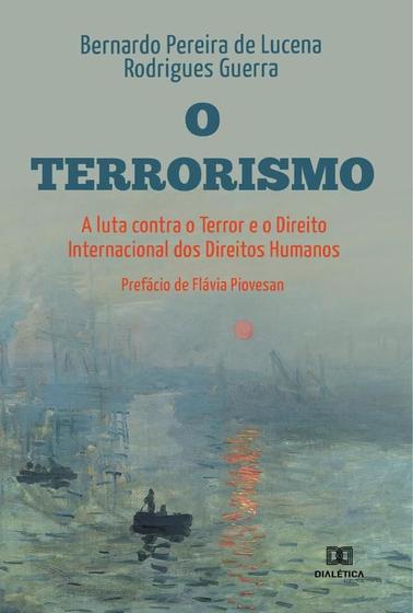 Imagem de O Terrorismo, a luta Contra o Terror e o Direito Internacional dos Direitos Humanos