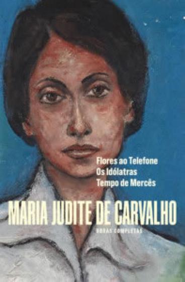 Imagem de Obras de Maria Judite de Carvalho: Flores Ao Telefone - os Idólatras - Tempo de Mercês - Minotauro Almedina