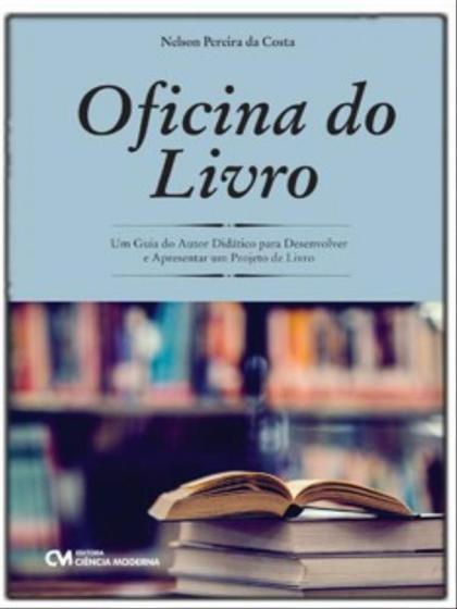 Imagem de Oficina do livro - um guia do autor didático para desenvolver e apresentar um projeto de livro