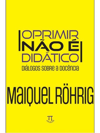 Imagem de Oprimir não é didático - diálogos sobre a docência - vol. 1 - PARABOLA