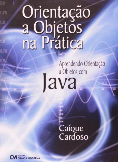 Imagem de Orientacao a Objetos na Pratica: Aprendendo Orientacao a Objetos com Java - Ciencia Moderna
