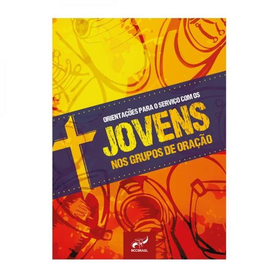 Orientações para o serviço com os jovens nos grupos de oração Rcc Livros Cristã Magazine Luiza Orientações para o serviço com os jovens nos grupos de oração Rcc Livros Cristã Magazine Luiza