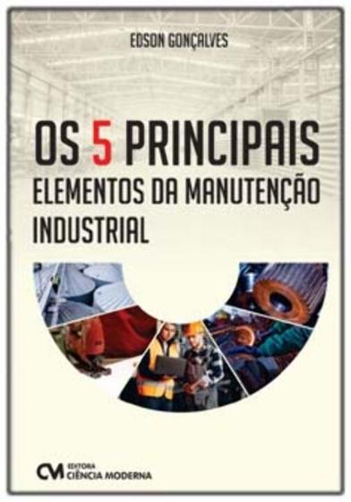 Imagem de Os 5 Principais Elementos da Manutenção - CIENCIA MODERNA