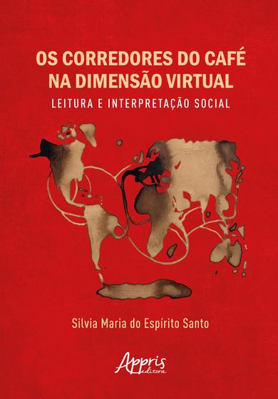 Imagem de Os Corredores do Café na Dimensão Virtual: Leitura e Interpretação Social - Appris