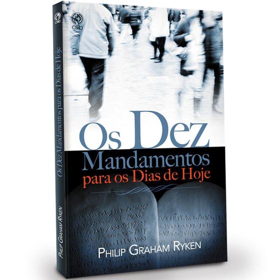Os Dez Mandamentos Para os Dias de Hoje - Philip Graham - Editora Cpad Menor preço em Os Dez Mandamentos Para os Dias de Hoje - Philip Graham - Editora Cpad
