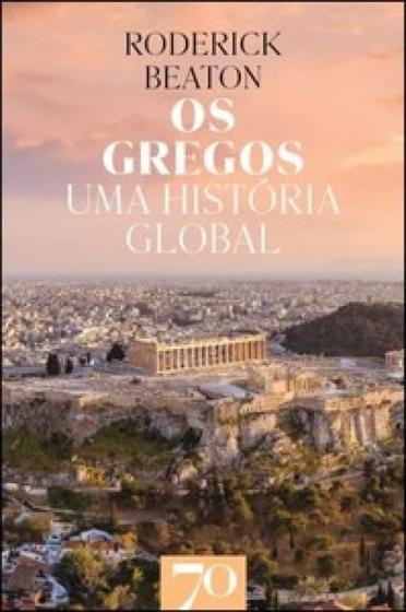 Imagem de Os gregos: uma história global - EDICOES 70 - ALMEDINA