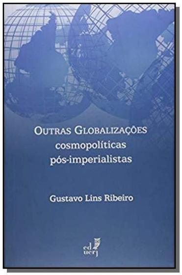 Imagem de Outras Globalizações Cosmopolíticas Pós-imperialistas - EDUERJ - EDIT. DA UNIV. DO EST. DO RIO - UERJ