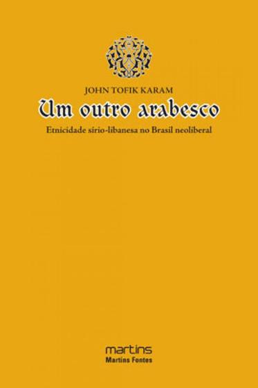 Imagem de Outro arabesco, um - a etnicidade sirio-libanesa no brasil neoliberal - MARTINS EDITORA