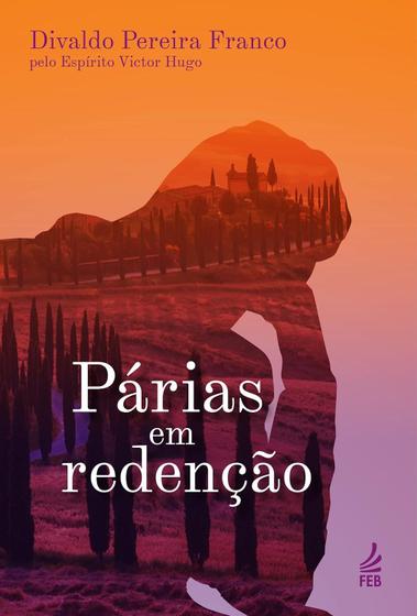 Imagem de Párias em Redenção, por Divaldo Pereira Franco Autor, Victor Hugo Autor