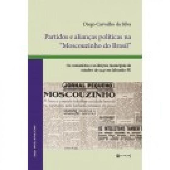 Imagem de Partidos e alianças politicas na 'moscouzinho do brasil'