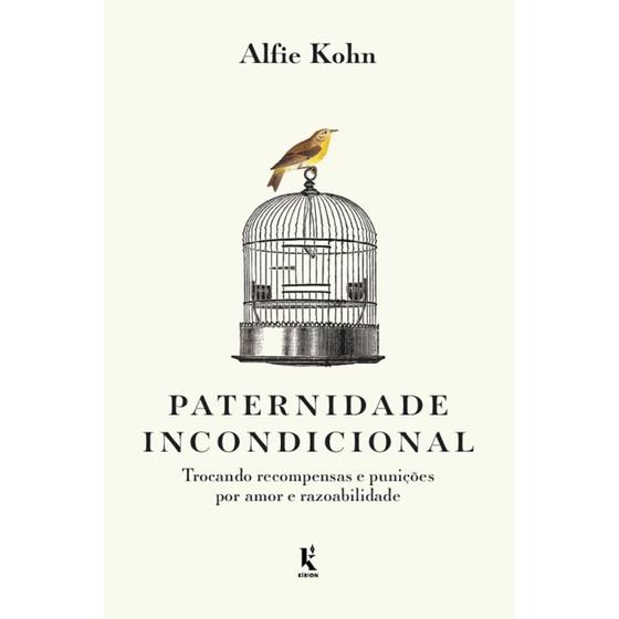 Imagem de Paternidade incondicional: trocando recompensas e punições por amor e razoabilidade (Alfie Kohn) - Kírion
