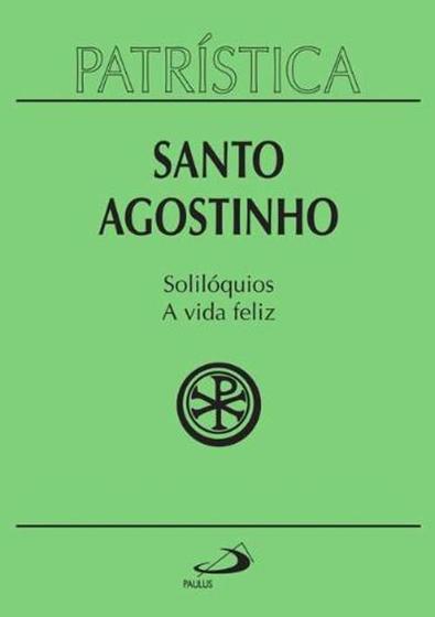 Imagem de Patrística - Solilóquios e a vida feliz - Vol. 11 - PAULUS Editora