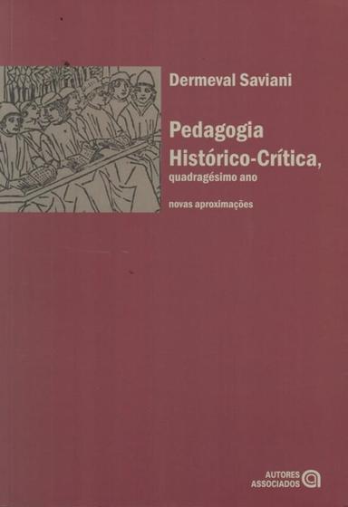 Imagem de Pedagogia historico-critica, quadragesimo ano - novas aproximacoes - AUTORES ASSOCIADOS