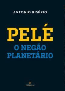 Imagem de Pelé: o Negão Planetário