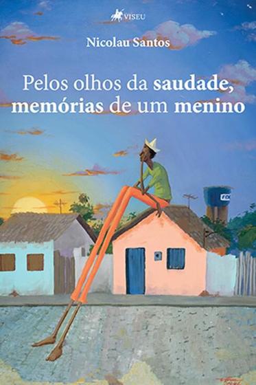 Imagem de Pelos olhos da saudade, memórias de um menino