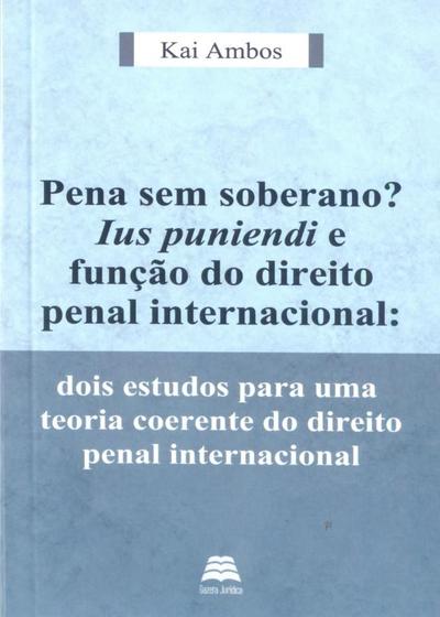 Imagem de Pena Sem Soberano Ius Puniendi e Função do Direito Penal Internacional - Gazeta Jurídica