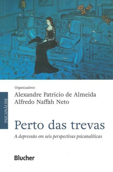 Imagem de Perto das trevas - a depressao em seis perspectivas psicanaliticas - EDGARD BLUCHER